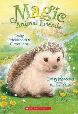 Magic Animal Friends #6 Emily: Prickleback's Clever Idea - Daisy Meadows