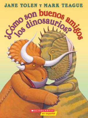 Coperta cărții '�c�mo Son Buenos Amigos Los Dinosaurios? (How Do Dinosaurs Stay Friends?) - Jane Yolen'