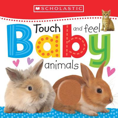 Touch and Feel Baby Animals: Scholastic Early Learners (Touch and Feel) - Scholastic