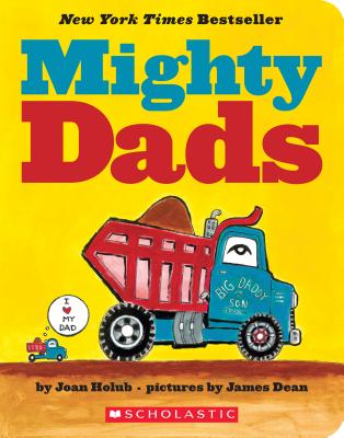 Mighty Dads: A Board Book - Joan Holub