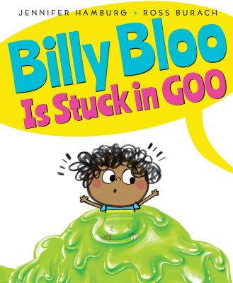 Billy Bloo Is Stuck in Goo - Jennifer Hamburg