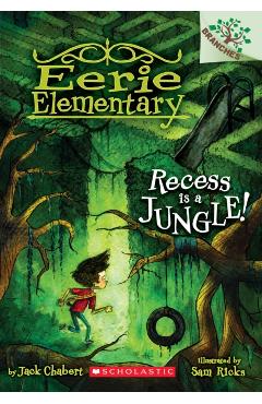 Recess Is a Jungle!: A Branches Book (Eerie Elementary #3), Volume 3: A Branches Book - Jack Chabert