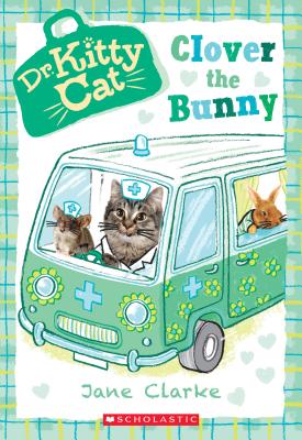 Clover the Bunny (Dr. Kittycat #2) - Jane Clarke