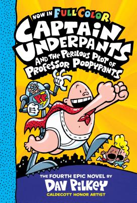 Captain Underpants and the Perilous Plot of Professor Poopypants: Color Edition (Captain Underpants #4), Volume 4 - Dav Pilkey