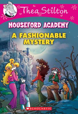 A Fashionable Mystery (Thea Stilton Mouseford Academy #8), Volume 8 - Thea Stilton