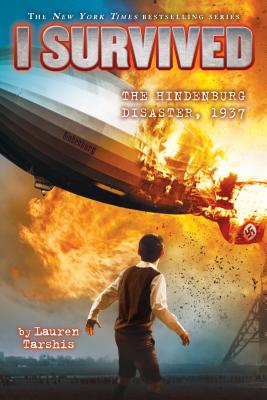 I Survived the Hindenburg Disaster, 1937 (I Survived #13), Volume 13 - Lauren Tarshis