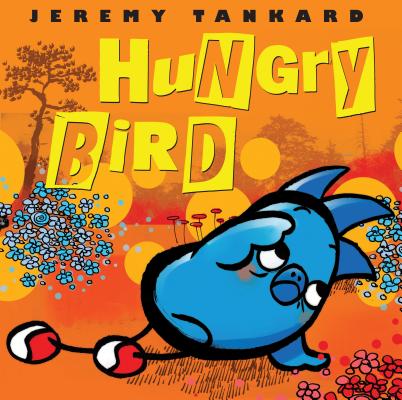 Hungry Bird - Jeremy Tankard