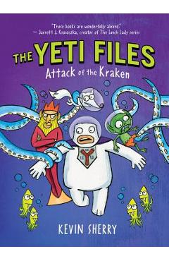 Coperta cărții 'Attack of the Kraken (the Yeti Files #3), Volume 3 - Kevin Sherry'