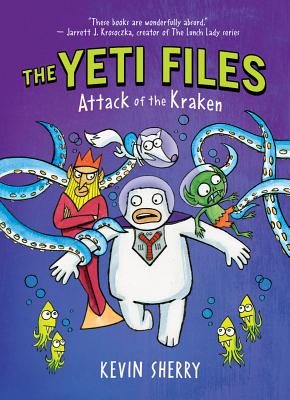 Attack of the Kraken (the Yeti Files #3), Volume 3 - Kevin Sherry