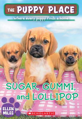 Sugar, Gummi and Lollipop (the Puppy Place #40), Volume 40 - Ellen Miles