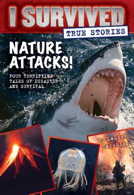 Nature Attacks! (I Survived True Stories #2) - Lauren Tarshis