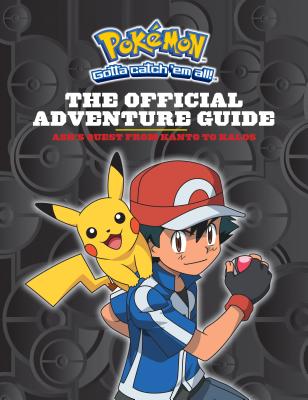 The Official Adventure Guide: Ash's Quest from Kanto to Kalos (Pokemon) - Simcha Whitehill