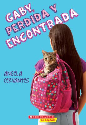 Gaby, Perdida Y Encontrada (Gaby, Lost and Found) - Angela Cervantes