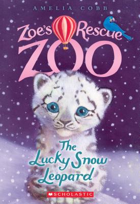 The Lucky Snow Leopard (Zoe's Rescue Zoo #4) - Amelia Cobb