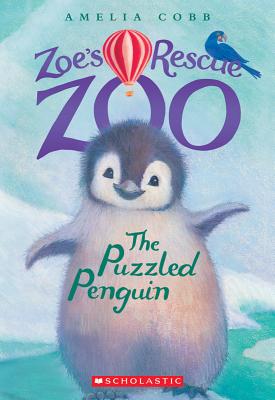 The Puzzled Penguin (Zoe's Rescue Zoo #2) - Amelia Cobb