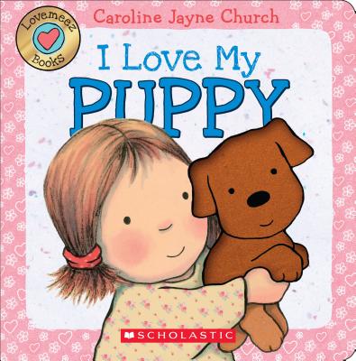 I Love My Puppy - Caroline Jayne Church