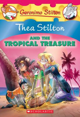 Thea Stilton and the Tropical Treasure: A Geronimo Stilton Adventure (Thea Stilton #22): A Geronimo Stilton Adventure - Thea Stilton