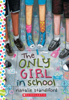 The Only Girl in School: A Wish Novel - Natalie Standiford
