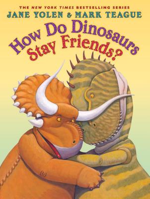 How Do Dinosaurs Stay Friends? - Jane Yolen