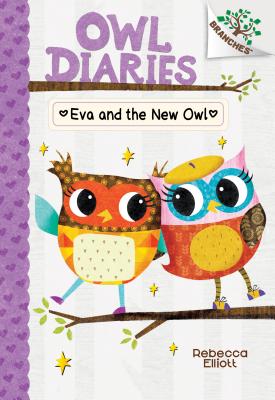 Eva and the New Owl: A Branches Book (Owl Diaries #4), Volume 4 - Rebecca Elliott