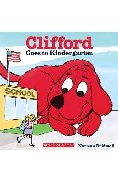 Poza produsului Clifford Goes to Kindergarten - Norman Bridwell
