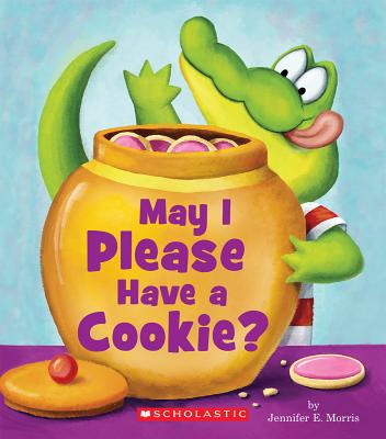 May I Please Have a Cookie? - Jennifer E. Morris