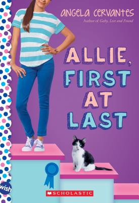 Allie, First at Last: A Wish Novel - Angela Cervantes