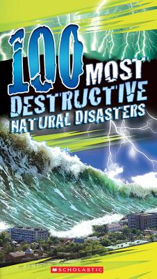 100 Most Destructive Natural Disasters Ever - Anna Claybourne