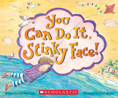 You Can Do It, Stinky Face!: A Stinky Face Book - Lisa Mccourt