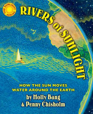 Rivers of Sunlight: How the Sun Moves Water Around the Earth - Molly Bang