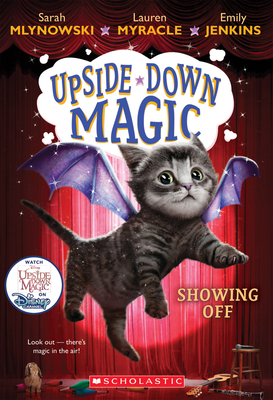 Showing Off (Upside-Down Magic #3), Volume 3 - Sarah Mlynowski