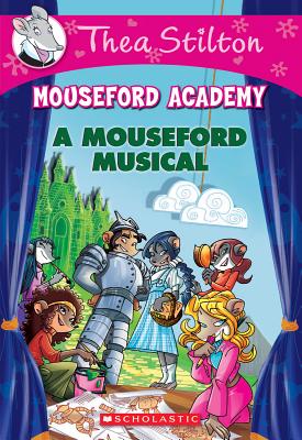 A Mouseford Musical (Mouseford Academy #6), Volume 6 - Thea Stilton