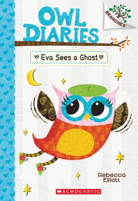 Eva Sees a Ghost: A Branches Book (Owl Diaries #2), Volume 2 - Rebecca Elliott