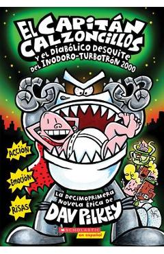Poza produsului El Capit�n Calzoncillos Y El Diab�lico Desquite del Inodoro Turbotr�n 2000 (Captain Underpants #11), Volume 11: (spanish Language Edition of Captain U - Dav Pilkey