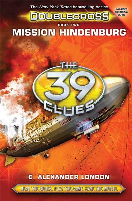 Mission Hindenburg (the 39 Clues: Doublecross, Book 2), Volume 2 - C. Alexander London
