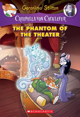The Phantom of the Theater: A Geronimo Stilton Adventure (Creepella Von Cacklefur #8): A Geronimo Stilton Adventure - Geronimo Stilton
