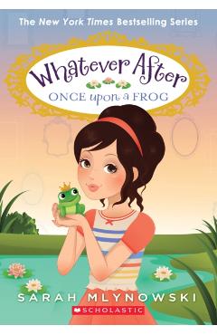 Once Upon a Frog (Whatever After #8), Volume 8 - Sarah Mlynowski