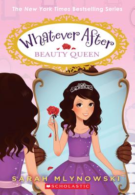 Beauty Queen (Whatever After #7) - Sarah Mlynowski