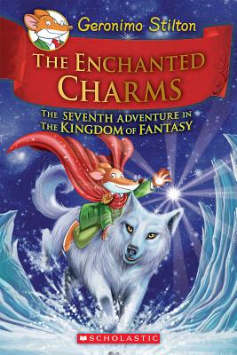 The Enchanted Charms (Geronimo Stilton and the Kingdom of Fantasy #7), Volume 7 - Geronimo Stilton