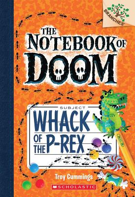 Whack of the P-Rex: A Branches Book (the Notebook of Doom #5) - Troy Cummings