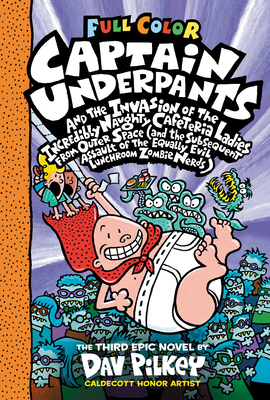Captain Underpants and the Invasion of the Incredibly Naughty Cafeteria Ladies from Outer Space: Color Edition (Captain Underpants #3), Volume 3: (and - Dav Pilkey