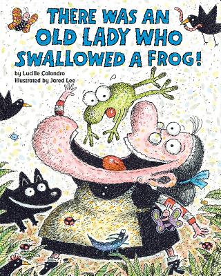 There Was an Old Lady Who Swallowed a Frog! - Lucille Colandro