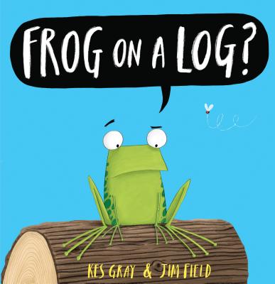 Frog on a Log? - Kes Gray