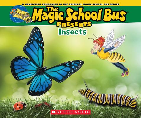 The Magic School Bus Presents: Insects: A Nonfiction Companion to the Original Magic School Bus Series - Tom Jackson