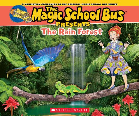 Magic School Bus Presents: The Rainforest: A Nonfiction Companion to the Original Magic School Bus Series - Tom Jackson
