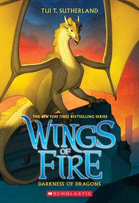 Darkness of Dragons (Wings of Fire, Book 10), Volume 10 - Tui T. Sutherland