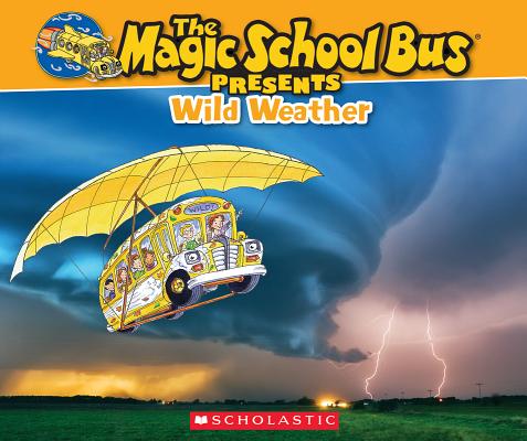 Magic School Bus Presents: Wild Weather - Tom Jackson