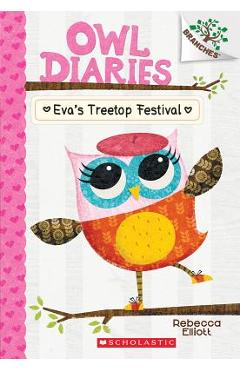 Poza produsului Eva's Treetop Festival: A Branches Book (Owl Diaries #1), Volume 1 - Rebecca Elliott