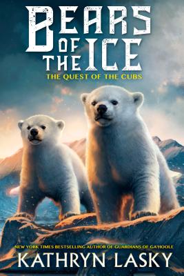 The Quest of the Cubs (Bears of the Ice #1), Volume 1 - Kathryn Lasky