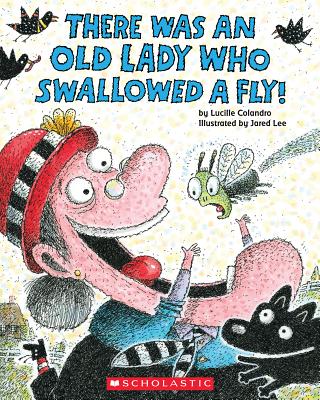 There Was an Old Lady Who Swallowed a Fly! - Lucille Colandro